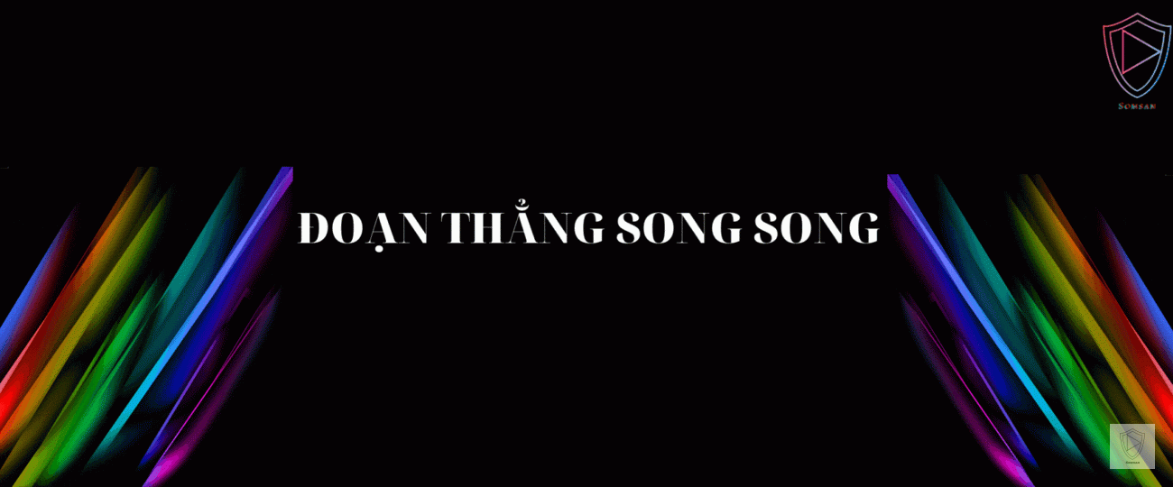 ĐOẠN THẲNG SONG SONG