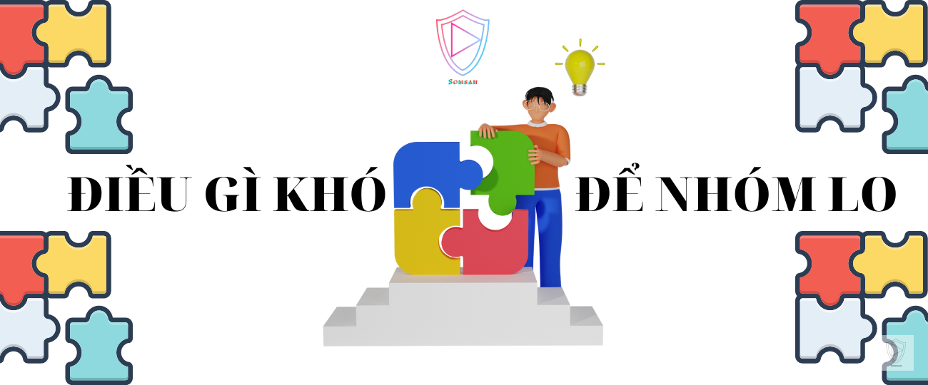 ĐIỀU GÌ KHÓ ĐỂ NHÓM LO