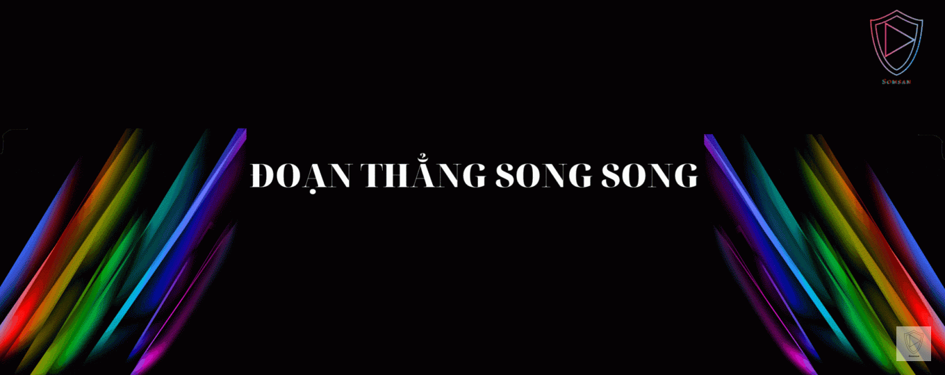 ĐOẠN THẲNG SONG SONG
