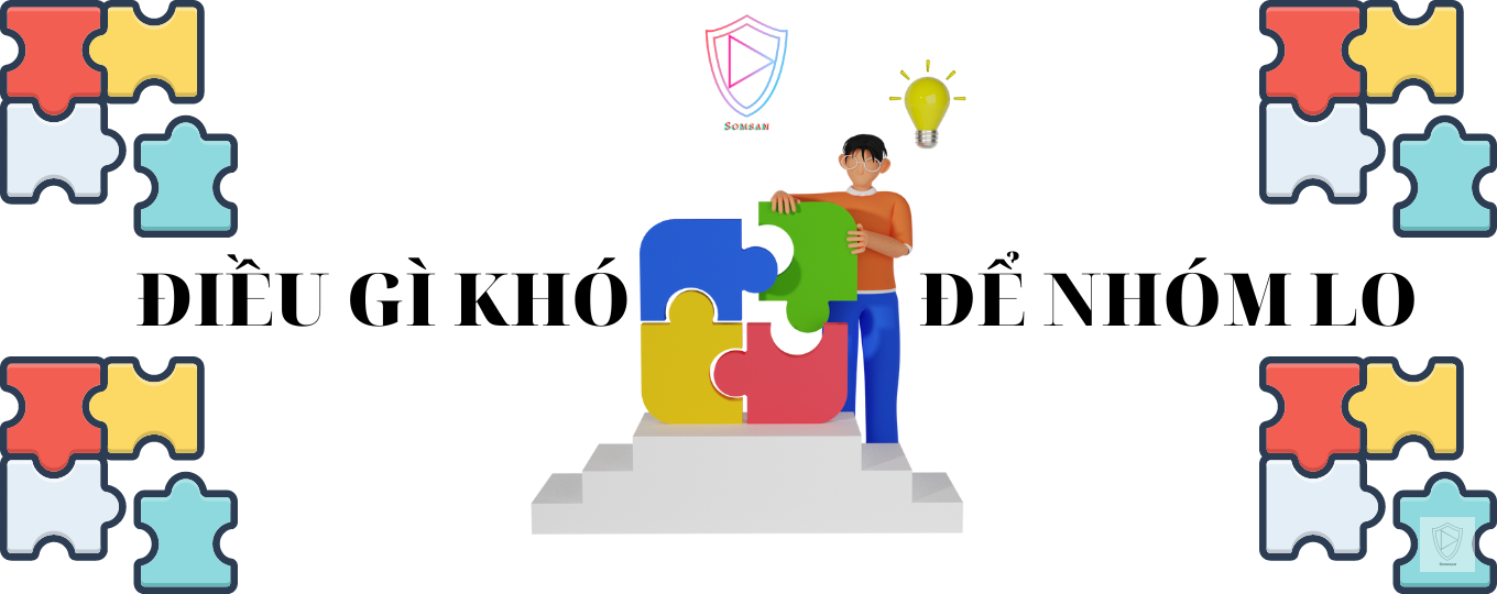 ĐIỀU GÌ KHÓ ĐỂ NHÓM LO